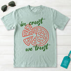 In Crust We Trust Pizza T-Shirt