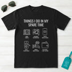 Things I Do In My Spare Time T-Shirt