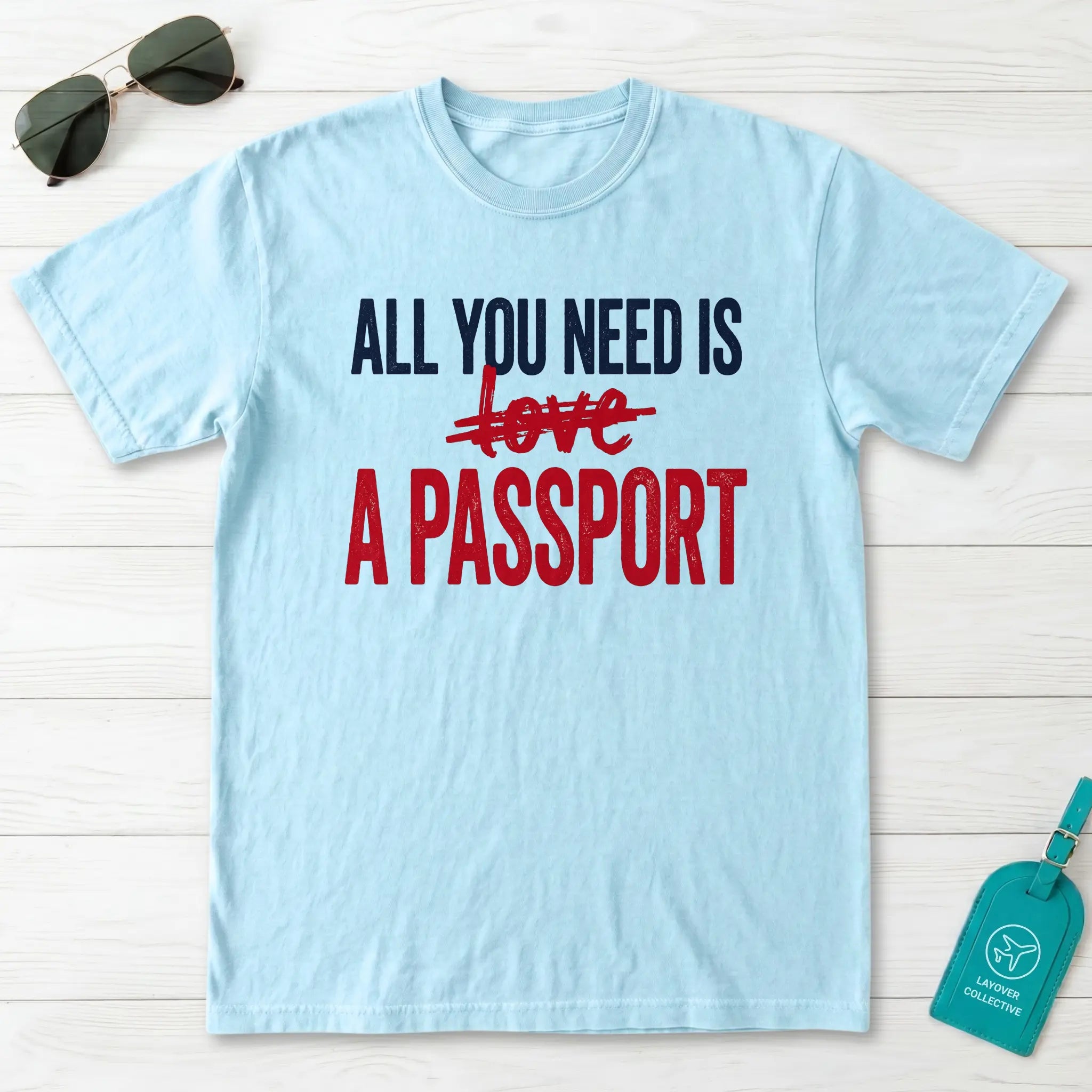 All You Need Is A Passport T-Shirt