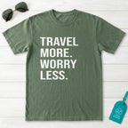 Travel More Worry Less T-Shirt