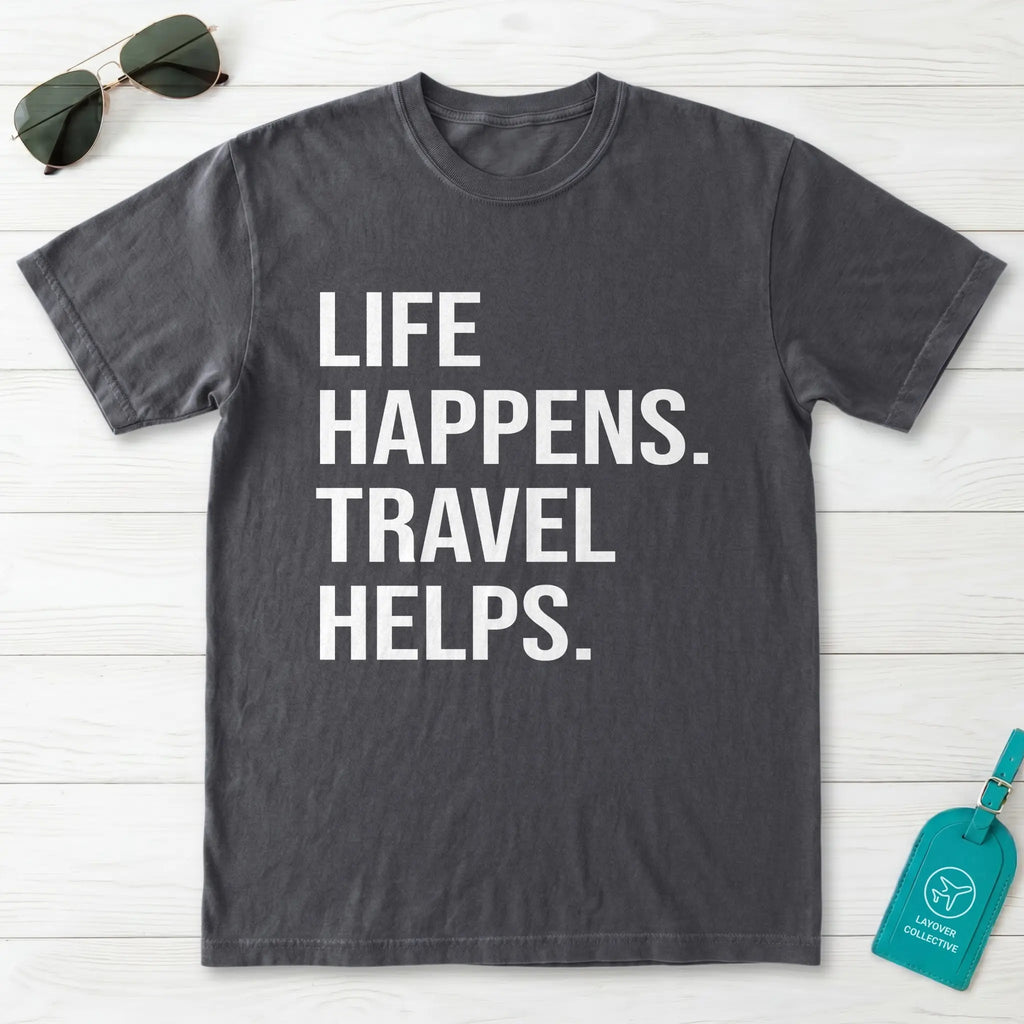 Life Happens Travel Helps T-Shirt