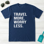 Travel More Worry Less T-Shirt