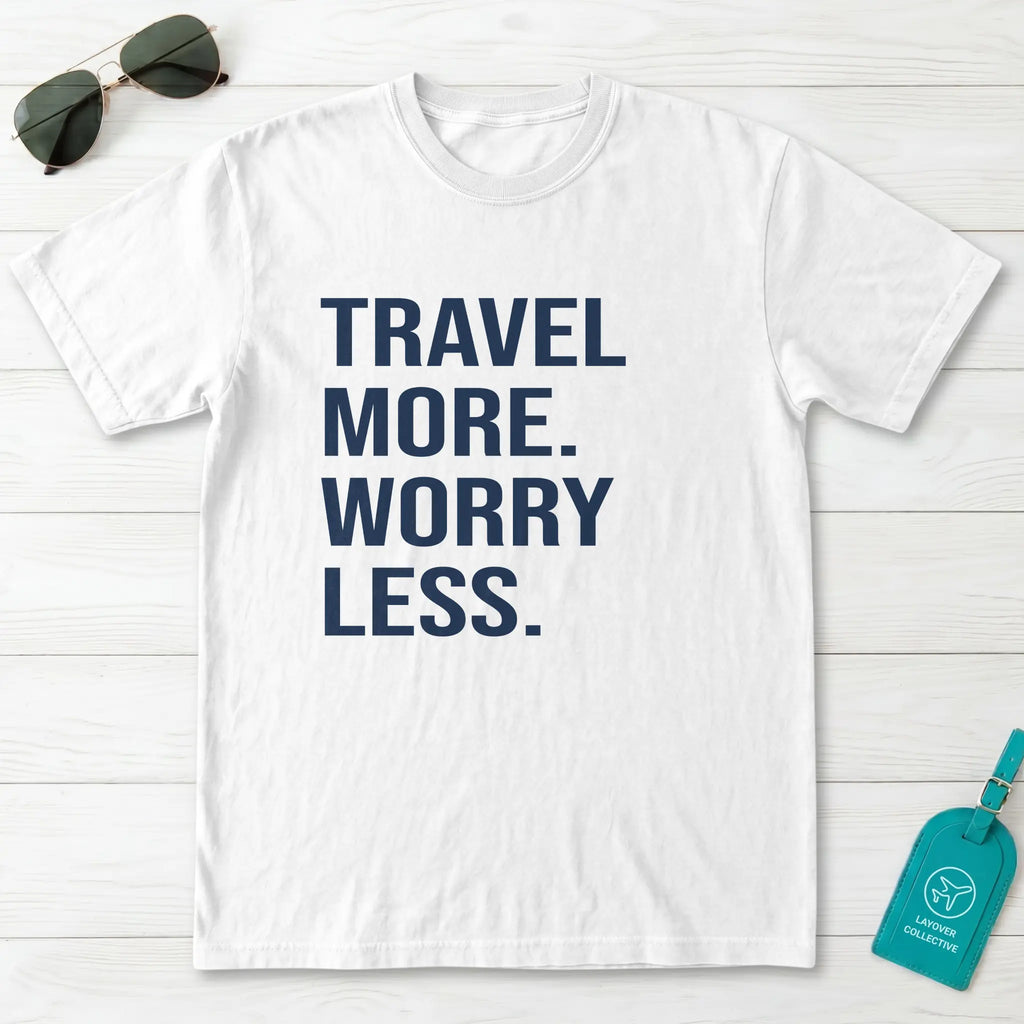 Travel More Worry Less T-Shirt