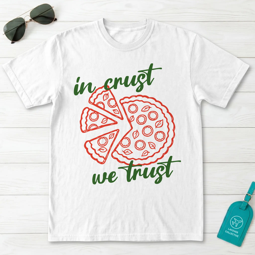 In Crust We Trust Pizza T-Shirt