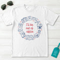 I'll Be Out Of Office T-Shirt